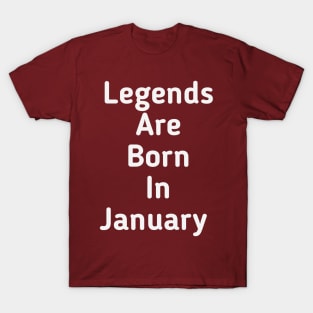 Legends are born in January T-Shirt